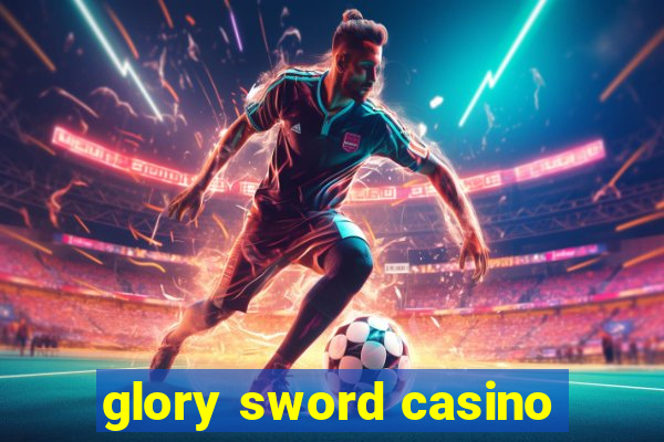 glory sword casino